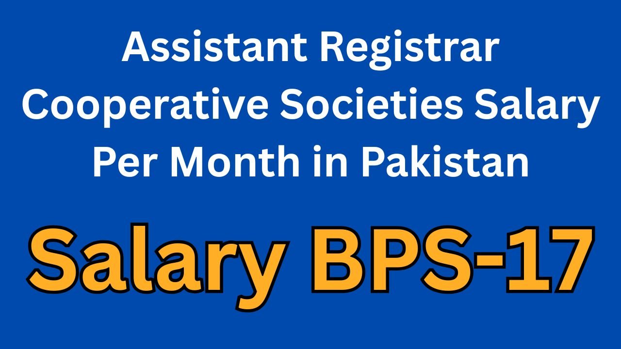 Assistant Registrar Cooperative Societies Salary Per Month in Pakistan